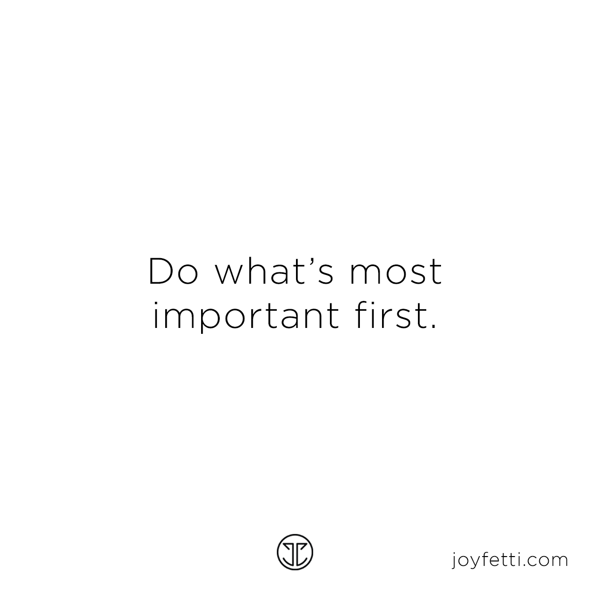do what's most important first