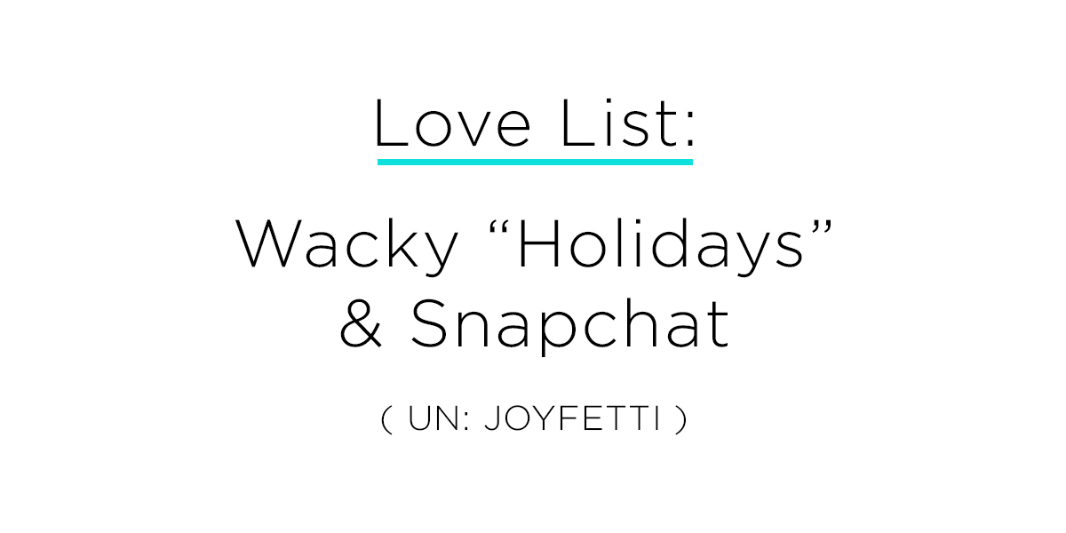 love list_wacky holidays and snapchat_joyfetti.com