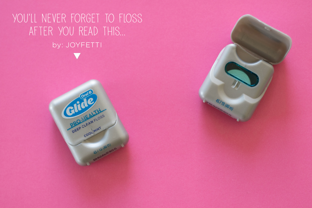 You'll-Never-Forget-to-Floss-After-You-Read-This_joyfetti.com_1