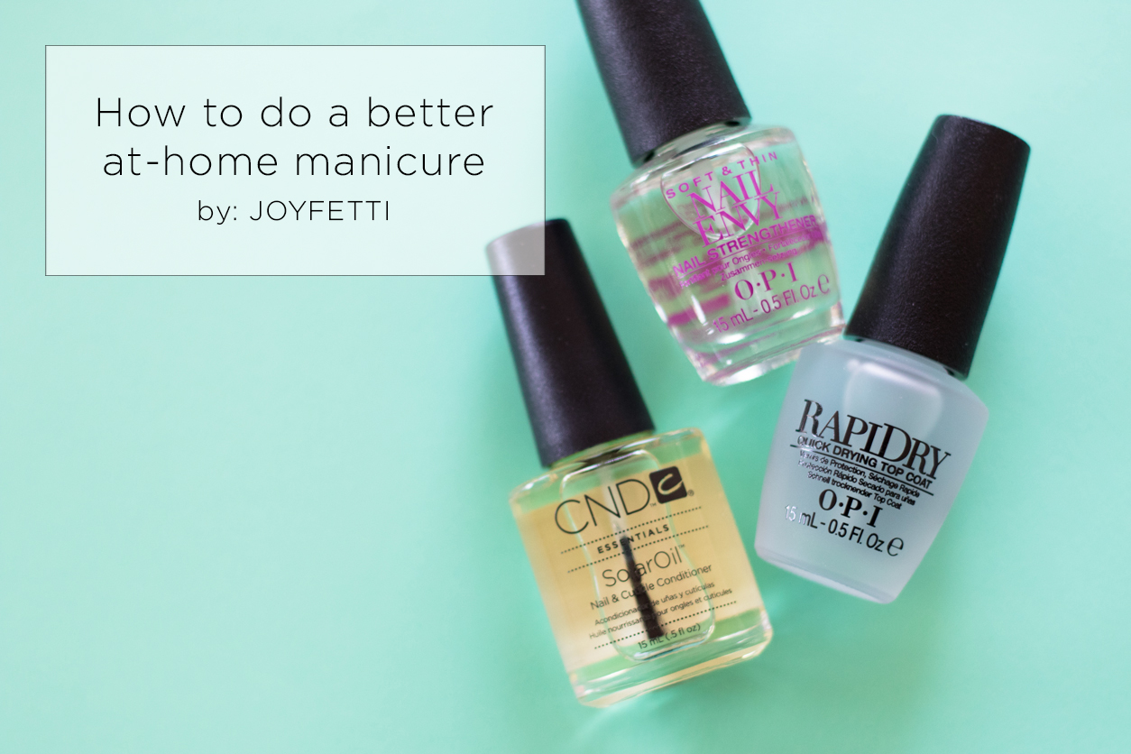 How to Do a Better At-Home Manicure ( Expert Tips! )_joyfetti.com